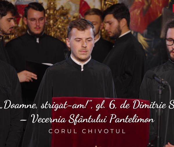 (Video) Slava la „Doamne, strigat-am!”, gl. 6, de Dimitrie Suceveanu – Vecernia Sfântului Pantelimon
