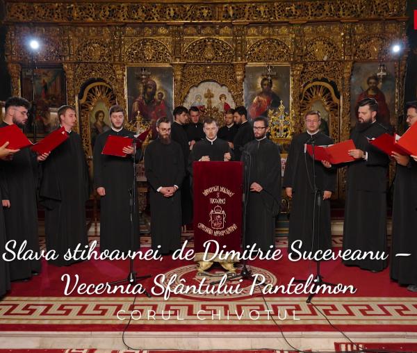 (Video) Slava stihoavnei de Dimitrie Suceveanu – Vecernia Sfântului Pantelimon