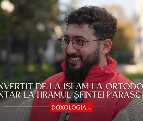 (Video) Convertit de la Islam la Ortodoxie, voluntar la Hramul Sfintei Parascheva