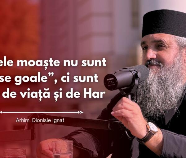 (Video) #PodcastdeHram cu Arhim. Dionisie Ignat: Sfintele moaște nu sunt „oase goale”, ci sunt pline de viață și de Har