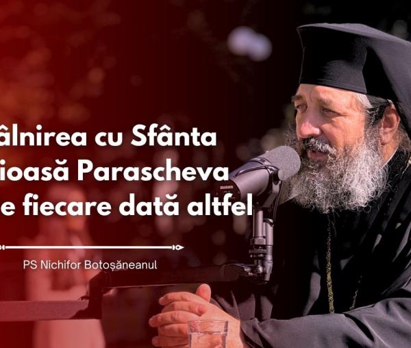 (Video) #PodcastdeHram cu PS Nichifor: „Întâlnirea cu Sfânta Cuvioasă Parascheva este de fiecare dată altfel”