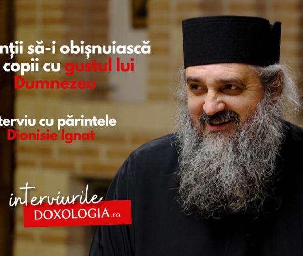 (Video) Părinții să-i obișnuiască pe copii cu gustul lui Dumnezeu" – interviu cu părintele Dionisie Ignat