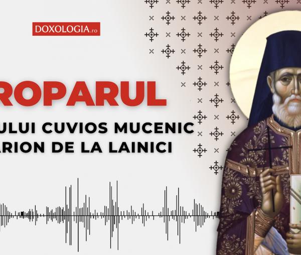 Troparul Sfântului Cuvios Mucenic Visarion de la Lainici