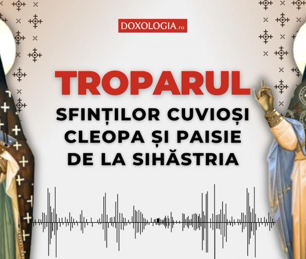 Troparul Sfinților Cuvioși Cleopa și Paisie de la Sihăstria