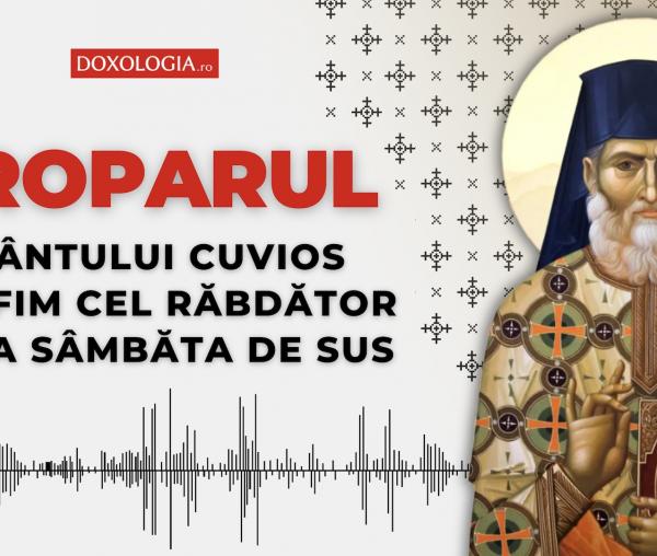 Troparul Sfântului Cuvios Serafim cel Răbdător de la Sâmbăta de Sus
