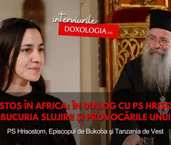 (Video) Cu Hristos în Africa: în dialog cu PS Hrisostom, despre bucuria slujirii și provocările unui ierarh