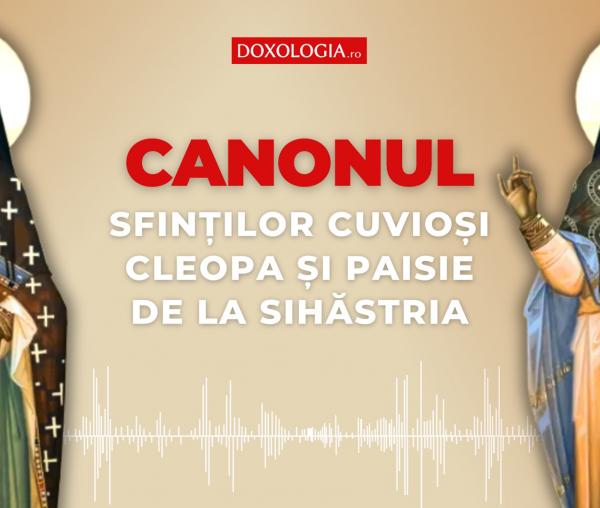 Canonul Sfinților Cuvioși Cleopa și Paisie de la Sihăstria – Pr. Vlad Roșu