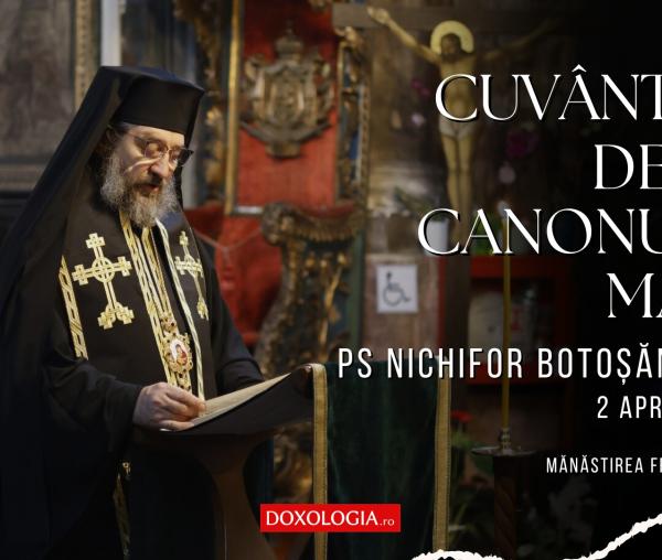 (Video) Preasfințitul Nichifor Botoșăneanul: Cuvânt la Denia Canonului Mare (Mănăstirea Frumoasa, Iași)