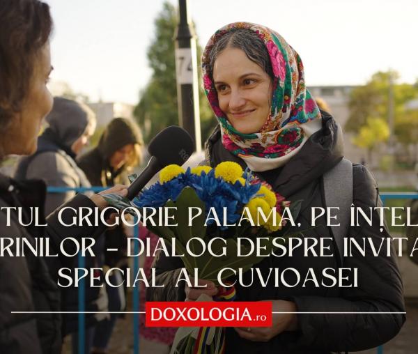 Sfântul Grigorie Palama, pe înțelesul pelerinilor – dialog despre Invitatul special al Cuvioasei