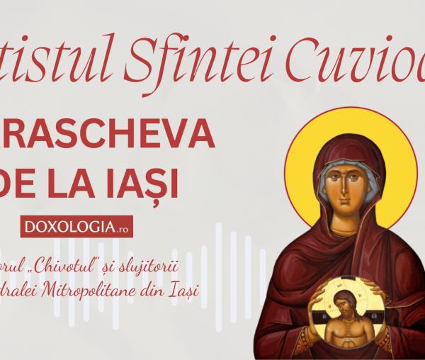 Acatistul Sfintei Cuvioase Parascheva - Corul „Chivotul” și slujitorii Catedralei din Iași