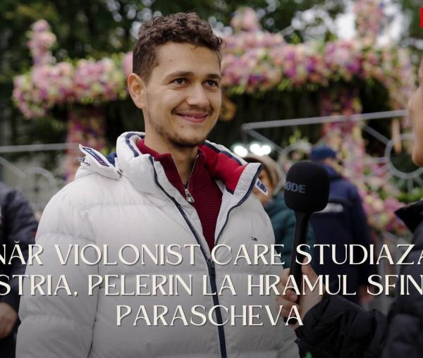 Tânăr violonist care studiază în Austria, pelerin la Hramul Sfintei Parascheva