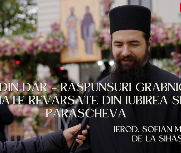 Dar din dar – răspunsuri grabnice și minunate revărsate din iubirea Sfintei Parascheva