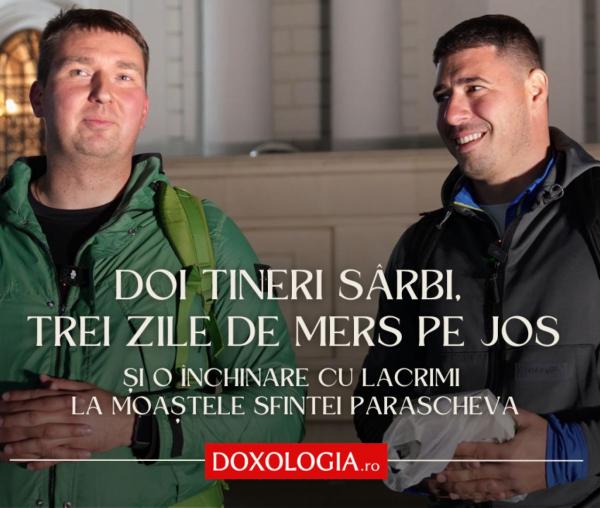 Doi tineri sârbi, trei zile de mers pe jos și o închinare cu lacrimi la moaștele Sfintei Parascheva