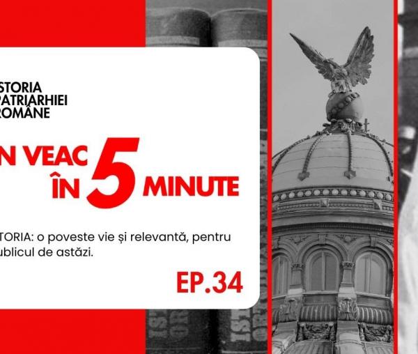 „Un veac în 5 minute” (ep. 34)
