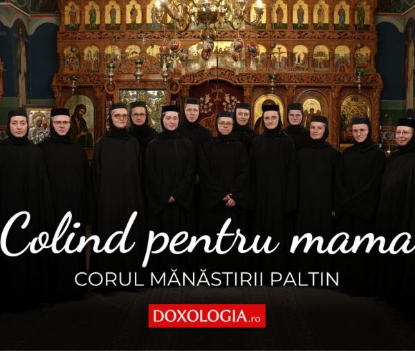 Corul maicilor de la Mănăstirea Paltin – Colind pentru mama