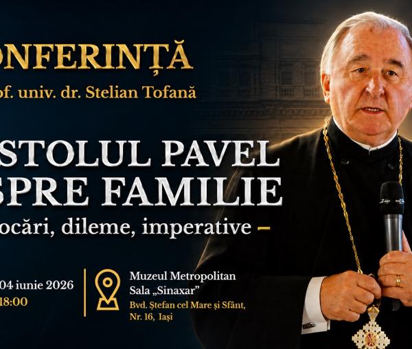 (Video) Conferința „Apostolul Pavel despre familie: provocări, dileme, imperative” - Pr. Stelian Tofană