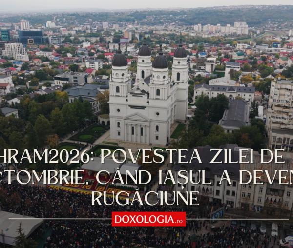 (Video) #Hram2026: Povestea zilei de 14 octombrie, când Iașul a devenit rugăciune