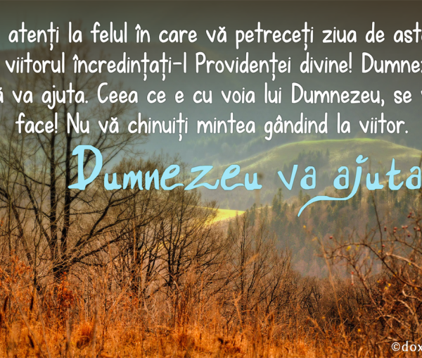 Fiți atenți la felul în care vă petreceți ziua de astăzi