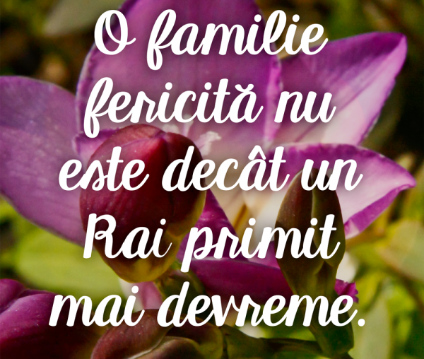 O familie fericită nu este decât un Rai primit mai devreme
