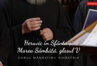 (Video) Corul Mănăstirii Sihăstria – Heruvic în Sfânta și Marea Sâmbătă, glasul V, de P. Lampadarie