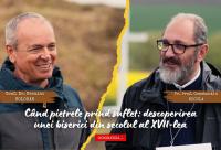 (Video) Când pietrele prind suflet: descoperirea unei biserici din secolul al XVII-lea