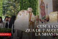 Cum a fost ziua de 7 august la Sihăstria