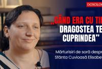 (Video) „Când era cu tine, dragostea te cuprindea” – mărturisiri de soră despre Sfânta Cuvioasă Elisabeta