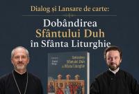 „Dobândirea Sfântului Duh în Sfânta Liturghie” – lansare online a noului volum semnat de Pr. prof. dr. Daniel Benga