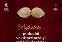 Expoziție temporară la Muzeul Mitropolitan: Paftaua – podoabă vestimentară și simbol