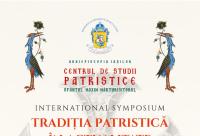Cercetători din țară și străinătate, reuniți la Iași pentru simpozionul „Tradiția Patristică în Actualitate”
