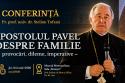 (Video) Conferința „Apostolul Pavel despre familie: provocări, dileme, imperative” - Pr. Stelian Tofană