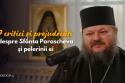 (Video) #PodcastdeHram: 7 critici și prejudecăți despre Sfânta Parascheva și pelerinii ei, lămurite de Arhim. Hrisostom Ciuciu