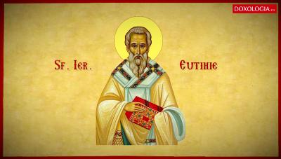 Sfântul Ierarh Eutihie, Patriarhul Constantinopolului Sfântul Ierarh Eutihie, Patriarhul Constantinopolului