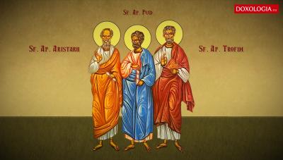 Sfinții Apostoli Aristarh, Pud și Trofim Sfinții Apostoli Aristarh, Pud și Trofim