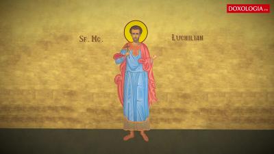 Troparul Sfântului Mucenic Luchilian și al Sfintei Mucenițe Paula
