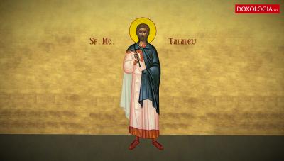Troparul Sfântului Mucenic Talaleu