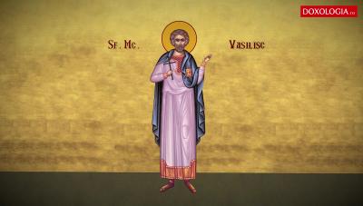 Troparul Sfântului Mucenic Vasilisc