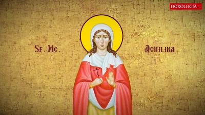 (Video) Troparul Sfintei Mucenițe Achilina