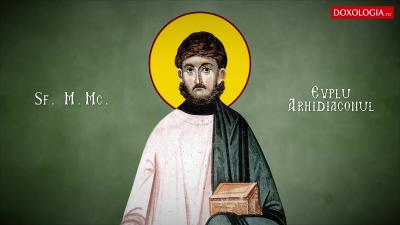 Sfântul Mare Mucenic Evplu, Arhidiaconul