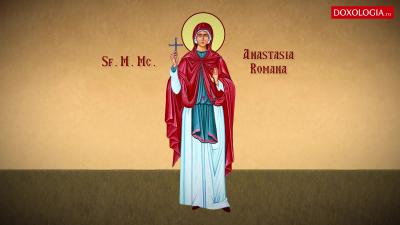 Troparul Sfintei Mari Mucenițe Anastasia Romana