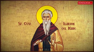 Troparul Sfântului Cuvios Ilarion cel Mare