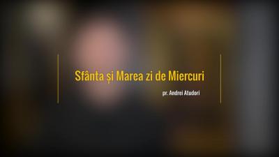 Sfânta și Marea zi de Miercuri