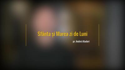 Sfânta și Marea zi de Luni