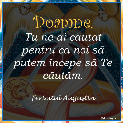 Doamne, Tu ne-ai căutat pentru ca noi să putem începe să Te căutăm Doamne, Tu ne-ai căutat pentru ca noi să putem începe să Te căutăm