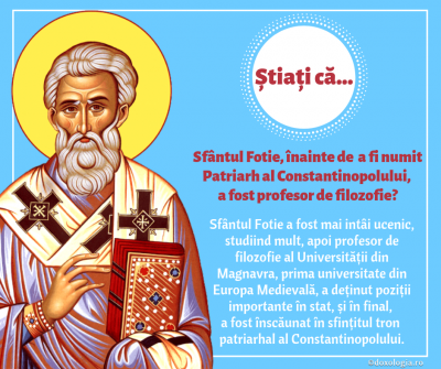 Știați că Sfântul Fotie, înainte de  a fi numit Patriarh al Constantinopolului, a fost profesor de filozofie? Știați că Sfântul Fotie, înainte de  a fi numit Patriarh al Constantinopolului, a fost profesor de filozofie?