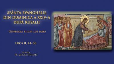 (Audio) Sfânta Evanghelie din Duminica a 24-a după Rusalii (Învierea fiicei lui Iair)