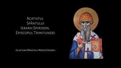 (Audio) Acatistul Sfântului Ierarh Spiridon, Episcopul Trimitundei