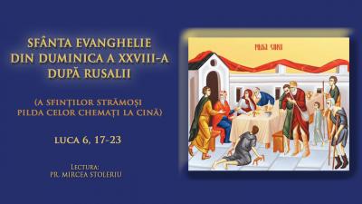 (Audio) Sfânta Evanghelie din Duminica a 28-a după Rusalii (a Sfinților Strămoși – Pilda celor poftiți la cină)