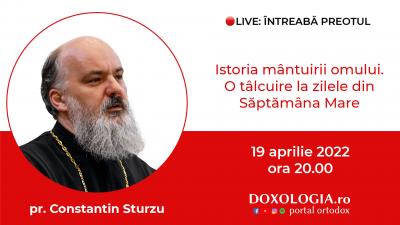 (Video) Întreabă preotul LIVE – Istoria mântuirii omului. O tâlcuire la zilele din Săptămâna Mare – Pr. Constantin Sturzu