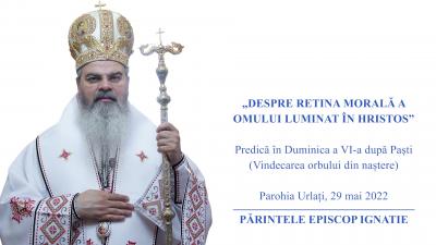 (Video) „Despre retina morală a omului luminat în Hristos” – PS Ignatie